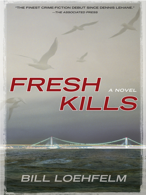 Title details for Fresh Kills by Bill Loehfelm - Available